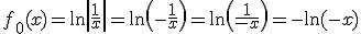 3$f_0(x)=\ln\left|\frac{1}{x}\right|=\ln\left(-\frac{1}{x}\right)=\ln\left(\frac{1}{-x}\right)=-\ln(-x)